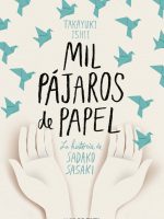 Mil pájaros de papel. La historia de Sadako Sasaki