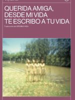 Querida amiga, desde mi vida te escribo a tu vida