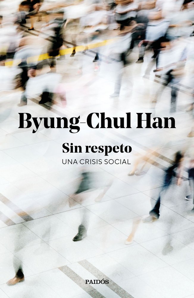 Libro Sin respeto. Una crisis social de Byung-Chul Han