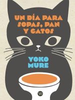 Libro japonés Un día para sopas, pan y gatos de Yoko Mure